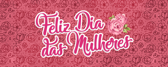 Dia Internacional da Mulher